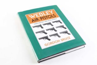 Vol: Webley Air Pistols Their History and Development by Gordon Bruce