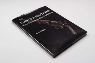 Vol: Dance Brothers Texas Gunmakers of the Confederacy by Gary Wiggins