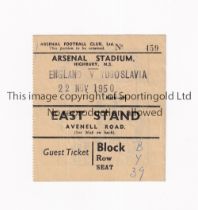 ENGLAND V YUGOSLAVIA AT ARSENAL F.C. Guest ticket for the match at Highbury 22/11/1950. Good