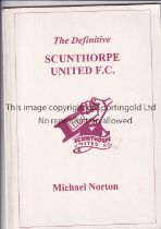 SCUNTHORPE UNITED Softback book, The Definitive Scunthorpe United F.C. by Michael Norton.