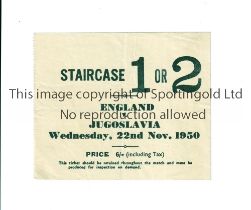 ENGLAND V JUGOSLAVIA 1950 AT ARSENAL F.C. Ticket for the match at Highbury 22/11/1950, slightly