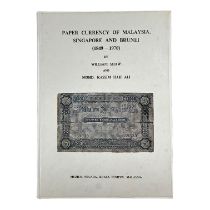 PAPER CURRENCY OF MALAYSIA, SINGAPORE AND BRUNEI, 1849 - 1970, BOOK BY WILLIAM SHAW AND MOHD. KASSIM