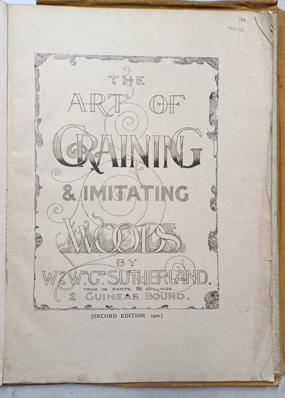THE ART OF GRAINING & IMITATING WOODS BY WM & WM GEO SUTHERLAND - 1900
