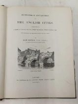 PICTURESQUE ANTIQUITIES OF THE ENGLISH CITIES ILLUSTRATED BY A SERIES OF ENGRAVINGS OF ANCIENT