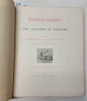 DEER-STALKING IN THE HIGHLANDS OF SCOTLAND WITH 40-FULL PAGE PLATES AND NUMEROUS ILLUSTRATIONS IN