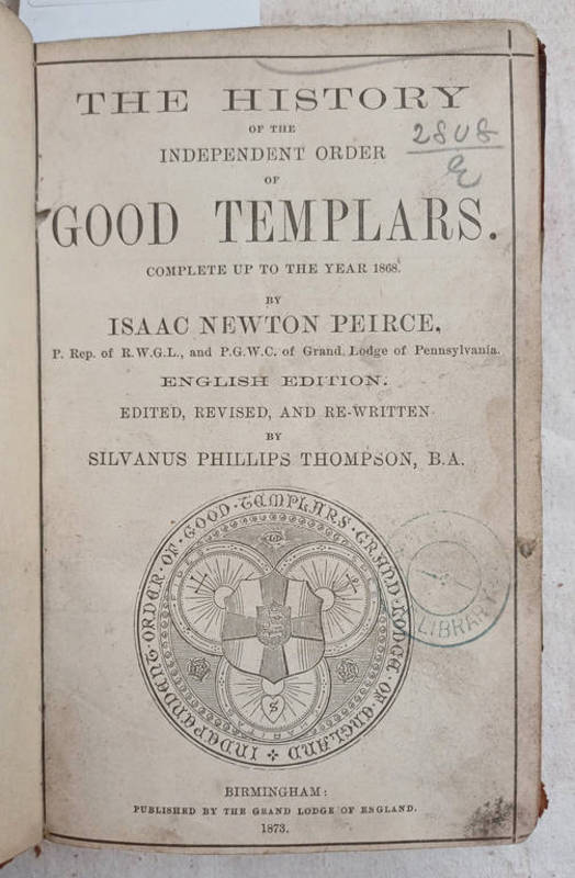 THE HISTORY OF THE INDEPENDANT ORDER OF GOOD TEMPLARS - COMPLETE UP TO THE YEAR 1868,