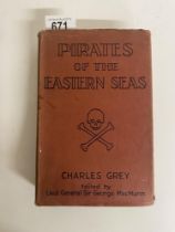 Grey, Charles Pirates of the Eastern Seas (1618-1723) edited by Lieut General Sir George MacMunn,