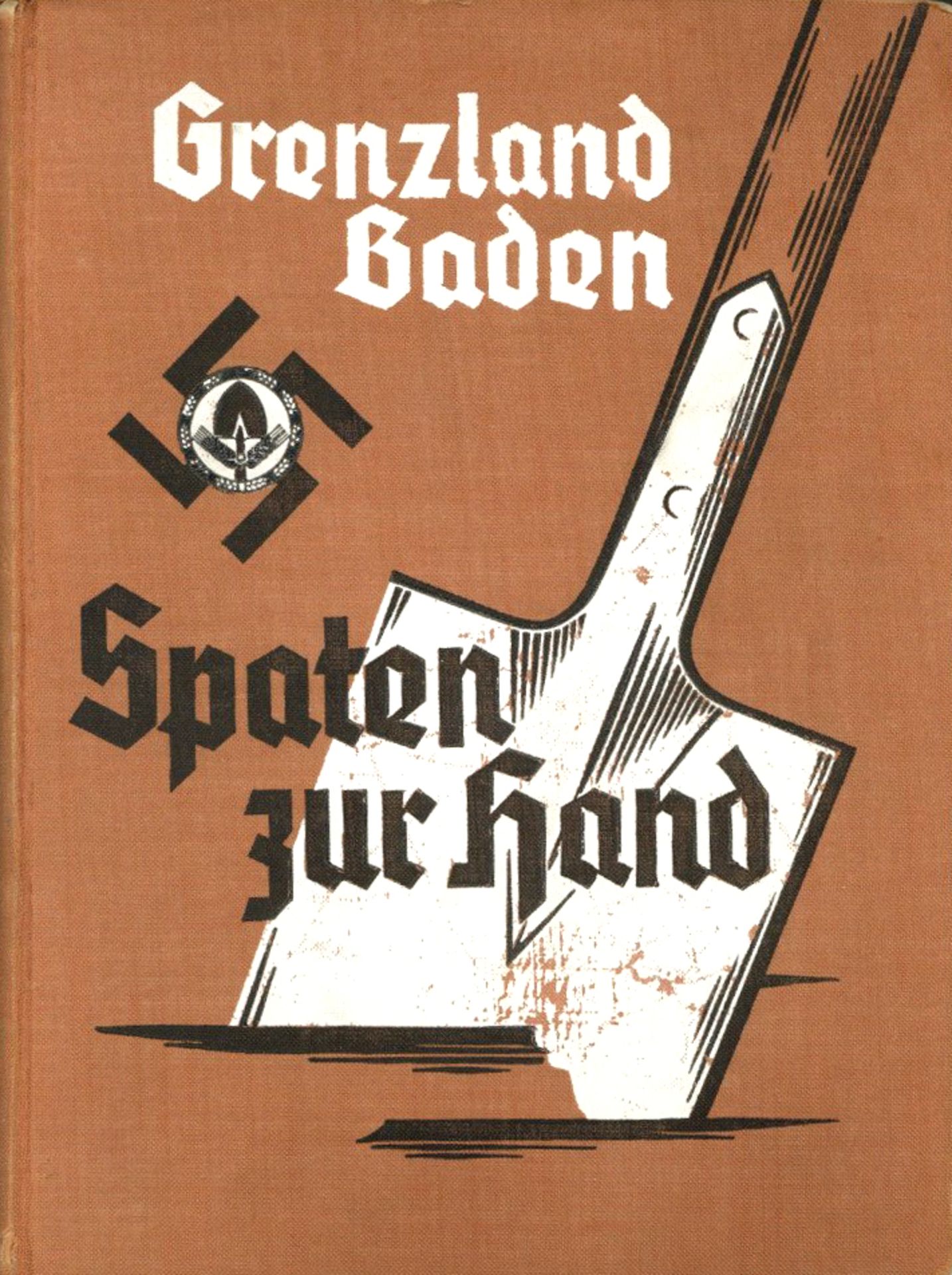 WK II RAD Reichsarbeitsdienst Buch Grenzland Baden Spaten zur Hand! von Generalarbeitsführer Helff