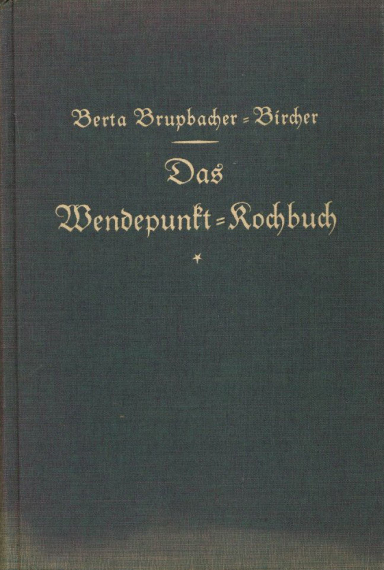Essen Das Wendepunkt-Kochbuch Nr. 6 von Brupbacher-Bircher, Berta 1931, Wendepunkt-Verlag Basel, 218