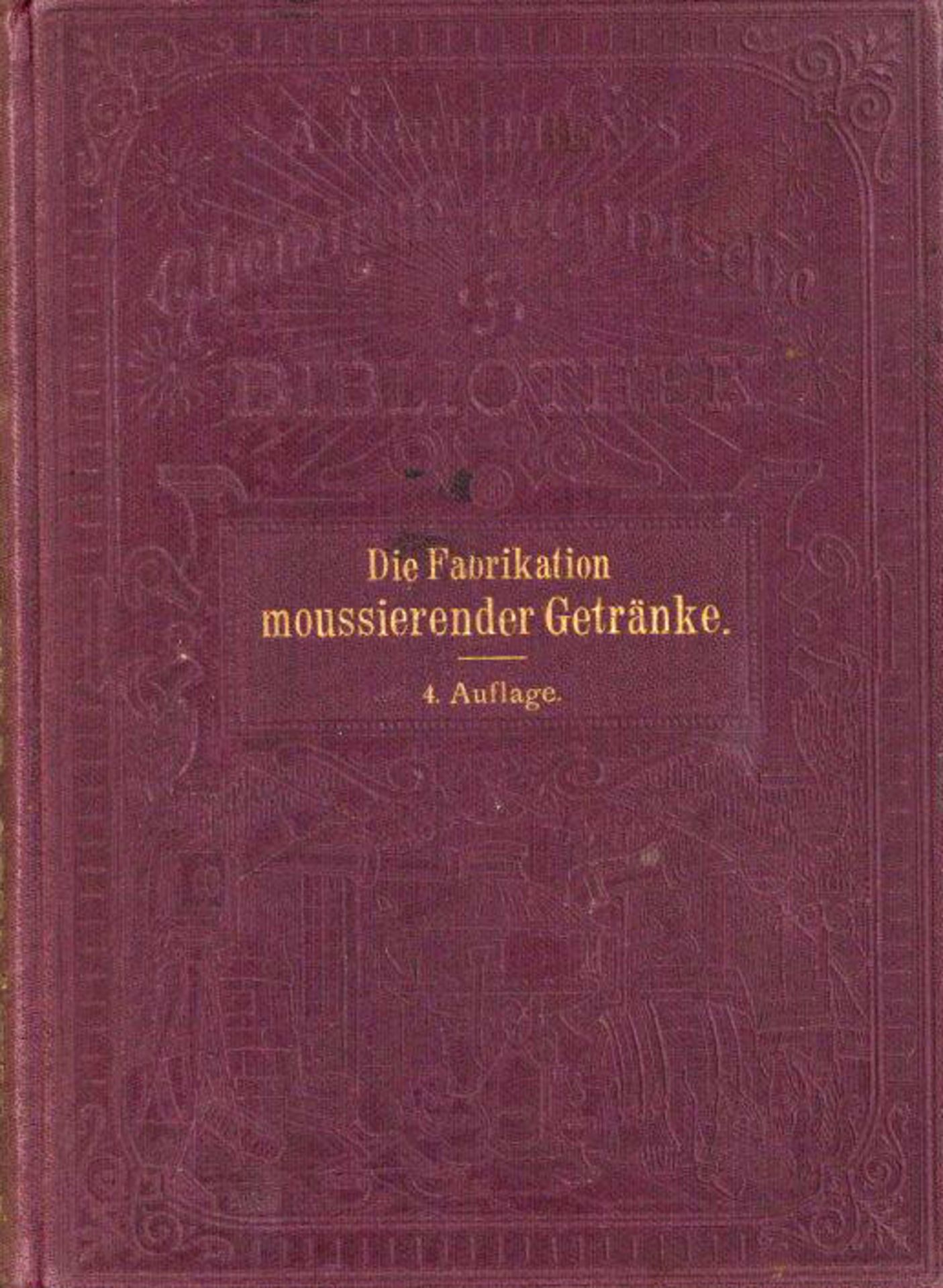 Wein Buch Die Fabrikation moussierender Getränke 4. Auflg. von Hartleben, A. Chemisch-technische