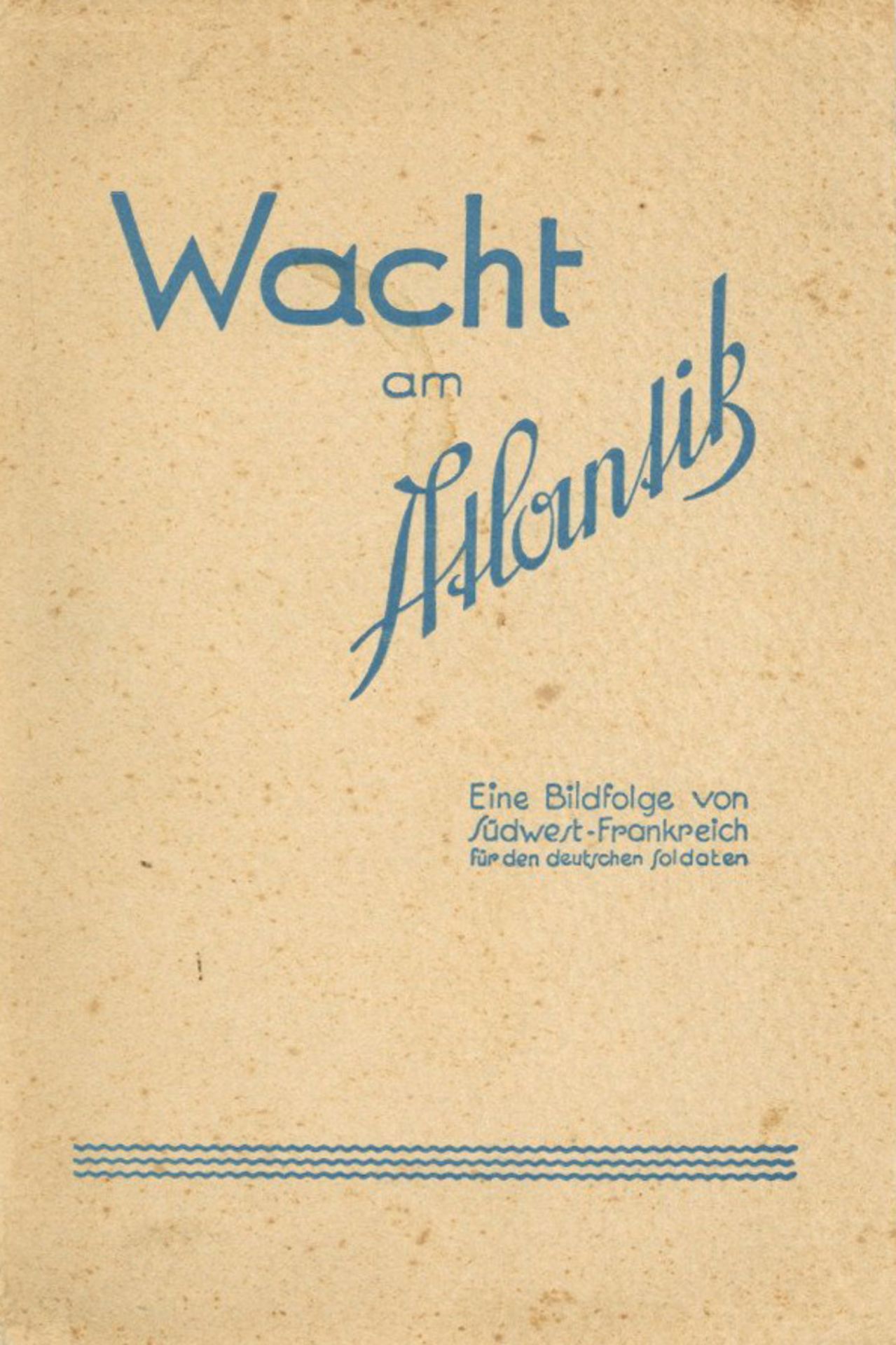 Buch WK II Wacht am Atlantik eine Bildfolge von Südwest-Frankreich für den deutschen Soldaten 1940