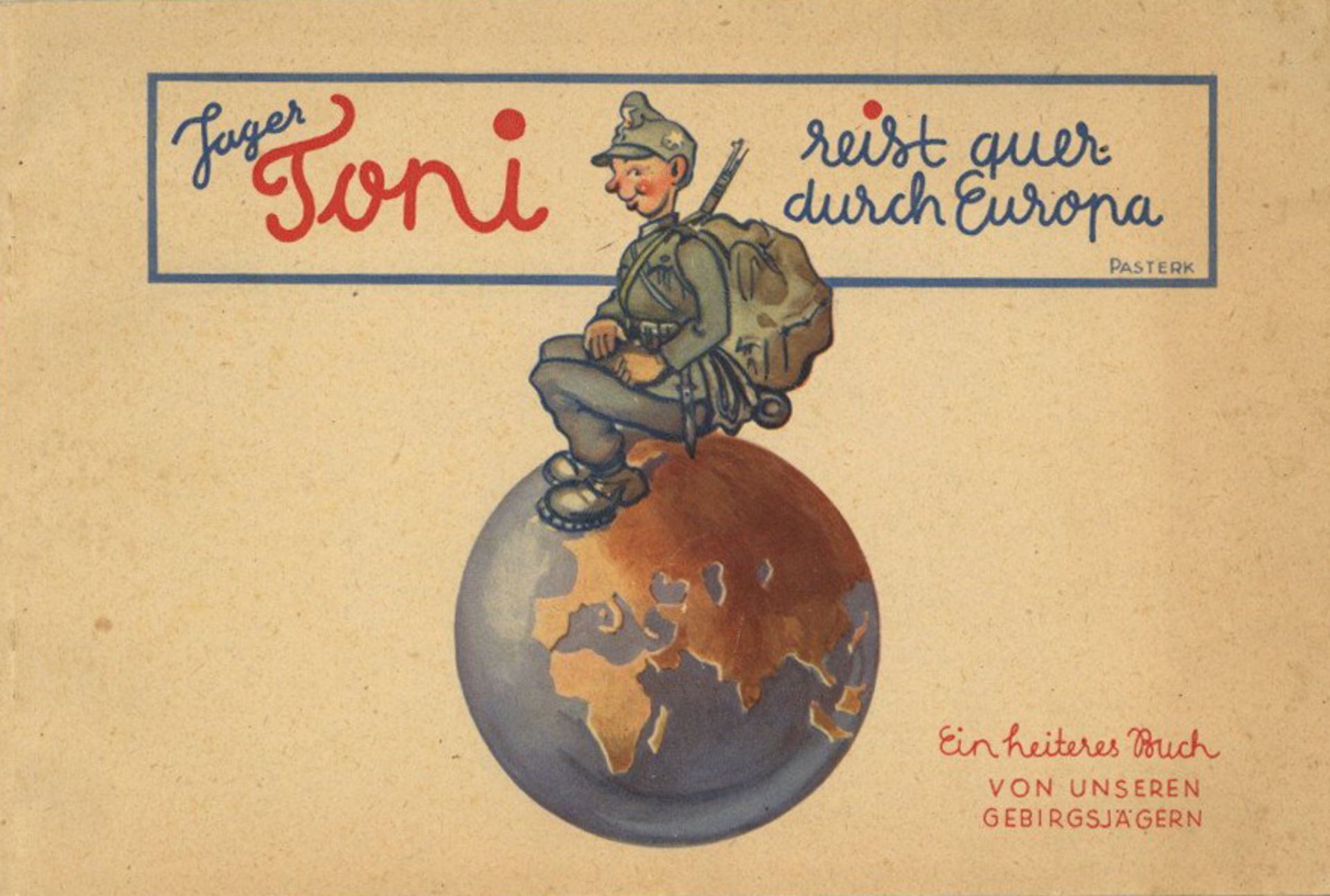 Buch WK II Jager Toni reist quer durch Europa von Pasterk und Mahnert 1941, NS-Gauverlag