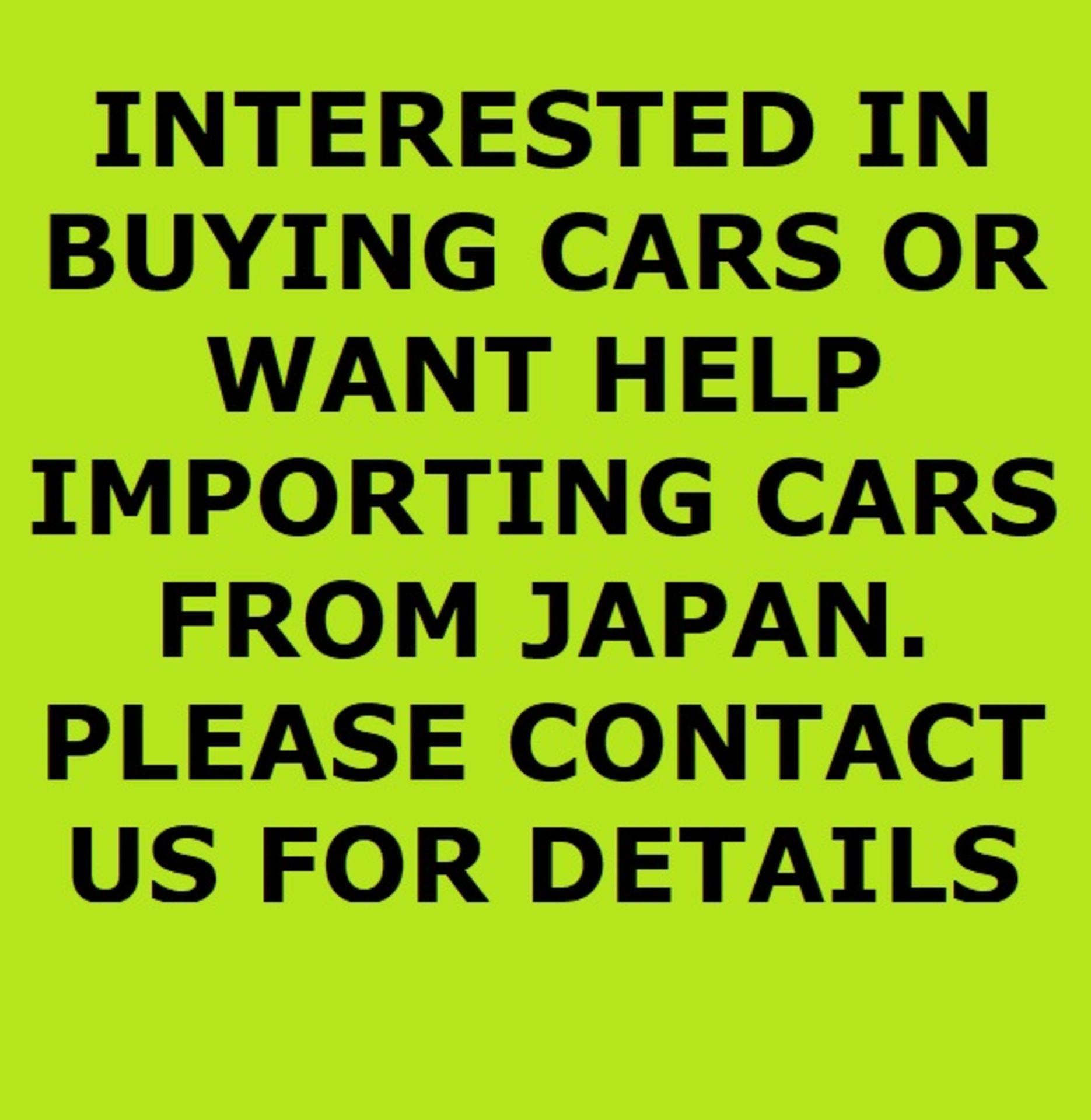 We can help import a vehicle from Japan, OR for a list of import cars already in the UK, contact us