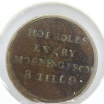 19th century bakers token: Hot Roles every Morning from 8 until 9, Praise God for All. UK P&P