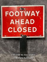 Footway Ahead Closed road sign, 61 x 72cm / AN25