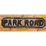 *ORIGINAL 'PARK ROAD' CAST IRON STREET SIGN 77CM (L) X 18CM (H)