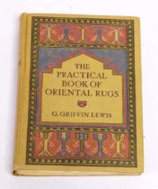 The Practical Book of Oriental Rugs by G. Griffin Lewis (J B Lippincott, 1911, 1st edition). A