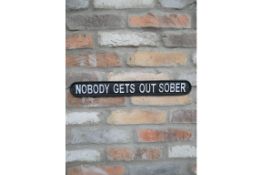 Nobosy Gets Out Sober Cast Iron Sign