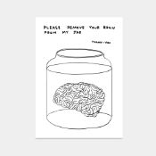 David Shrigley OBE (b 1968)’Please remove your brain from my jar’ Offset Lithograph, Edition of 3...