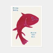 David Shrigley OBE (b 1968) ‘Fish Says Fuck You All’ Offset Lithograph, Edition, 2021