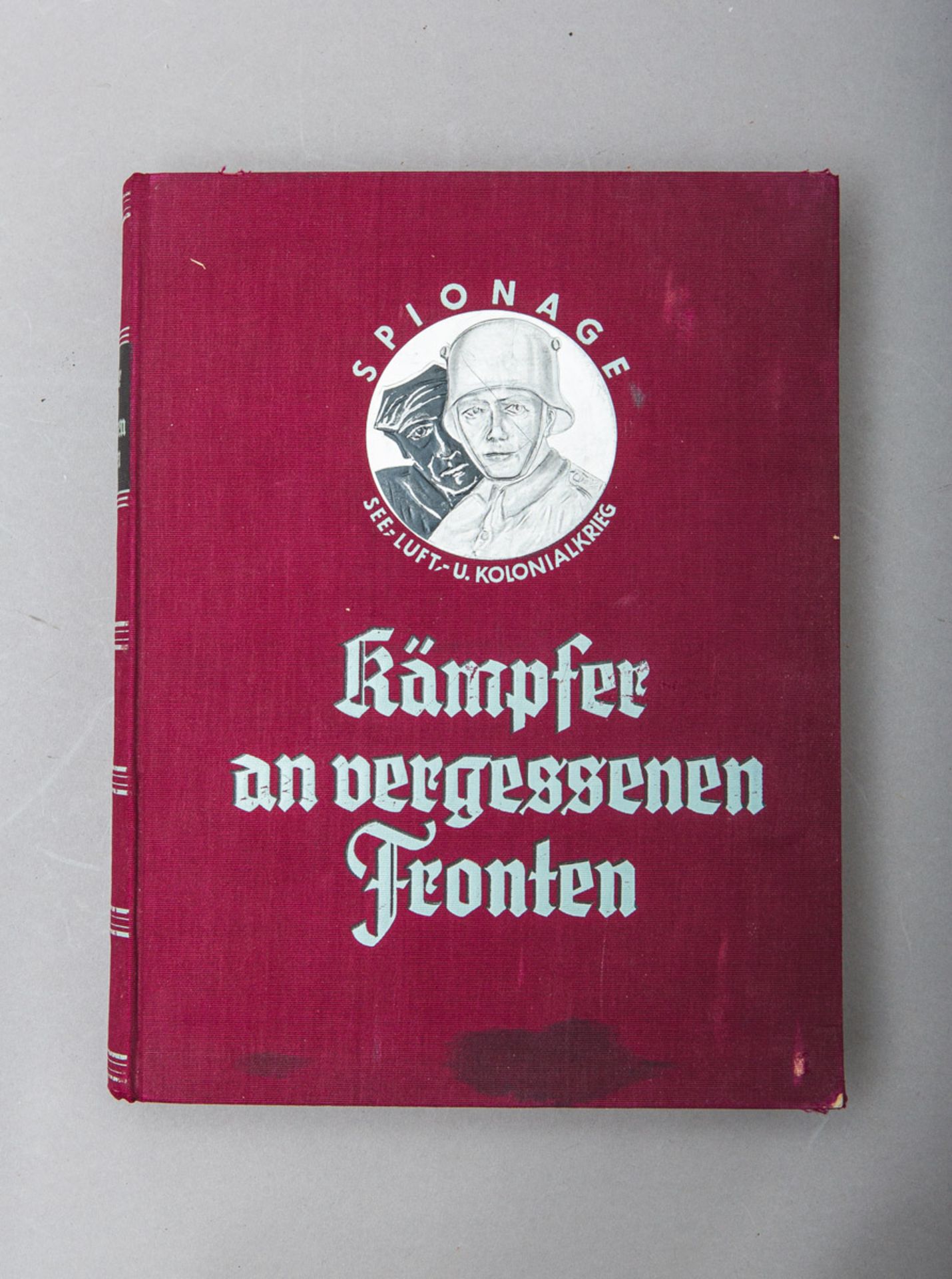 Foerster, Wolfgang (Hrsg.), "Kämpfer an vergessenen Fronten - See-, Luft-, und Kolonialkrieg - Spion