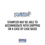 STAMPLER MAY BE ABLE TO ACCOMMODATE WITH SHIPPING ON A CASE BY CASE BASIS