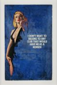 § The Connor Brothers (British, b.1968) I Don't Want to Belong to Any Club That Would Have Me as a M