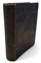 Pope, Jessie, How England Grew Up with fifty four illustrations, Published by Grant Richards Ltd,