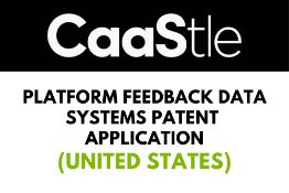 Platform Feedback Data Systems Patent Application (United States)