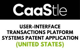 User-Interface Transactions Platform Systems Patent Application (United States)