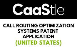 Call Routing Optimization Systems Patent Application (United States)