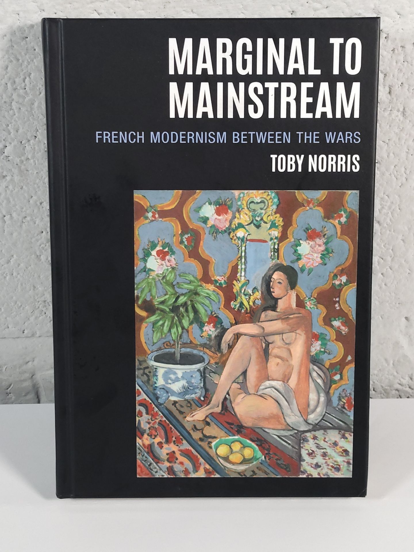 Marginal to Mainstream - French Modernism Between the Wars by Toby Norris (hardcover). Good conditio
