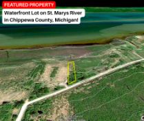 Waterfront Lot on St. Marys River in Chippewa County, Michigan!