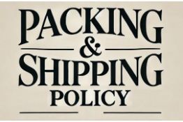 PACKING & SHIPPING POLICY